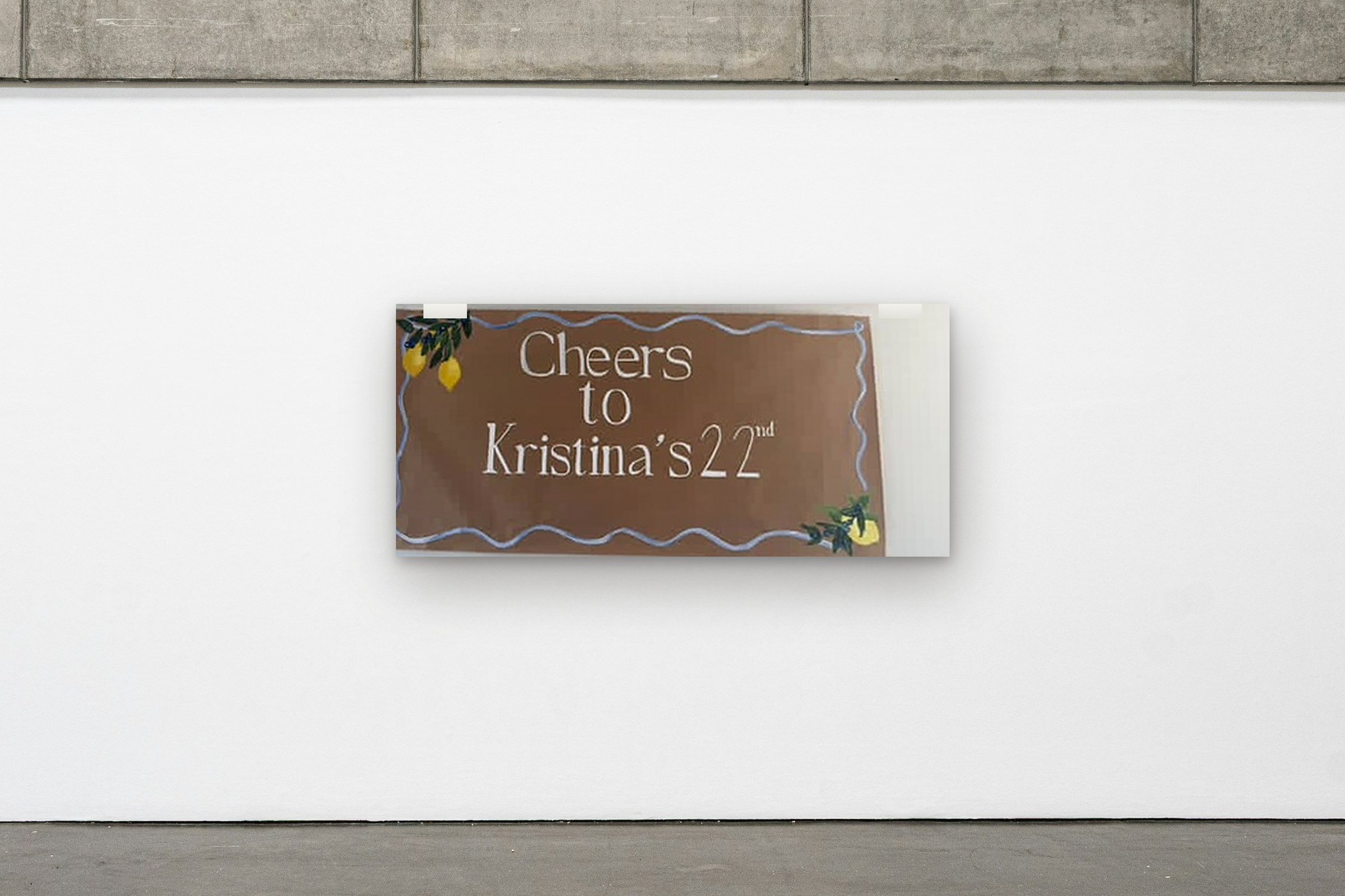 Cheers to Kristina hung on a gallery wall